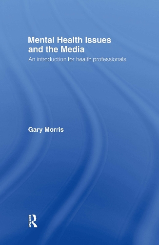 Паперова книга «Mental Health Issues and the Media: An Introduction for Health Professionals», автор Гері Морріс - фото №1
