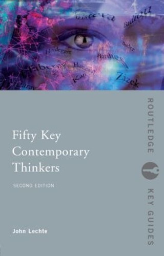 Бумажная книга «Fifty Key Contemporary Thinkers: From Structuralism to Post-Humanism», автор Джон Лехте - фото №1