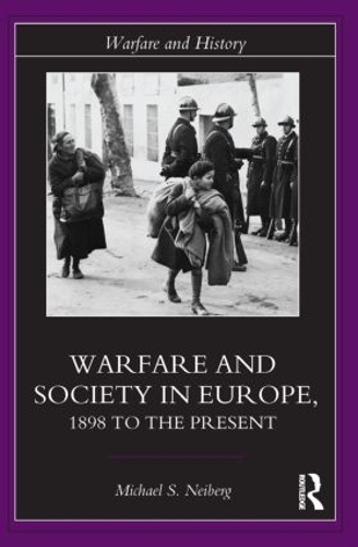 Бумажная книга «Warfare and Society in Europe: 1898 to the Present», автор Майкл С. Нейберг - фото №1