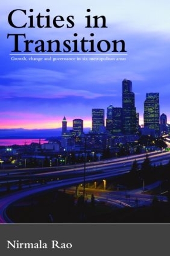 Паперова книга «Cities in Transition: Growth, Change and Governance in Six Metropolitan Areas», автор Нірмала Рао - фото №1