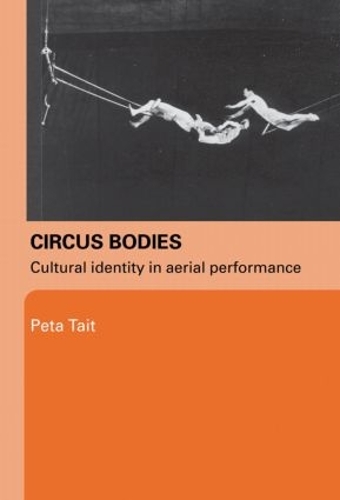 Бумажная книга «Circus Bodies: Cultural Identity in Aerial Performance», автор Пета Тейт - фото №1