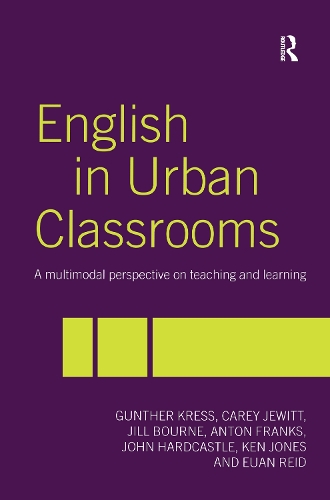 Паперова книга «English in Urban Classrooms: A Multimodal Perspective on Teaching and Learning», авторів Антон Френкс, Кері Джуїтт, Юен Рід, Ґюнтер Кресс, Джилл Борн, Джон Хардкасл, Кен Джонс - фото №1