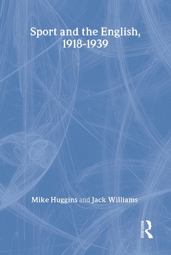 Бумажная книга «Sport and the English, 1918-1939: Between the Wars», авторов Джек Уильямс, Майк Хаггинс - фото №1