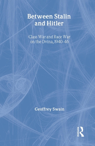 Бумажная книга «Between Stalin and Hitler: Class War and Race War on the Dvina, 1940-46», автор Джеффри Суэйн - фото №1