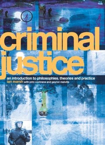 Бумажная книга «Criminal Justice: An Introduction to Philosophies, Theories and Practice», авторов Гейнор Мелвилл, Ян Марш, Джон Кокран - фото №1