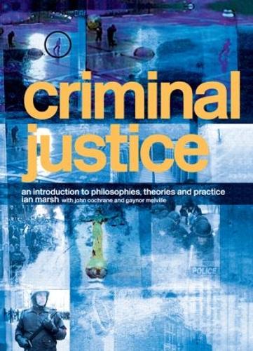 Бумажная книга «Criminal Justice: An Introduction to Philosophies, Theories and Practice», авторов Гейнор Мелвилл, Ян Марш, Джон Кокран - фото №1