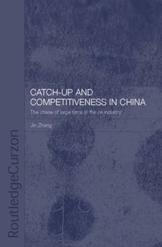 Бумажная книга «Catch-Up and Competitiveness in China: The Case of Large Firms in the Oil Industry», автор Цзинь Чжан - фото №1