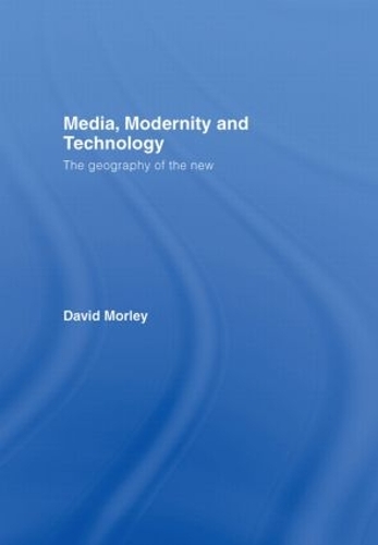 Бумажная книга «Media, Modernity and Technology: The Geography of the New», автор Дэвид Морли - фото №1