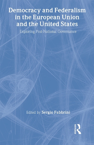 Паперова книга «Democracy and Federalism in the European Union and the United States: Exploring Post-National Governance», автор Серхіо Фаббріні - фото №1