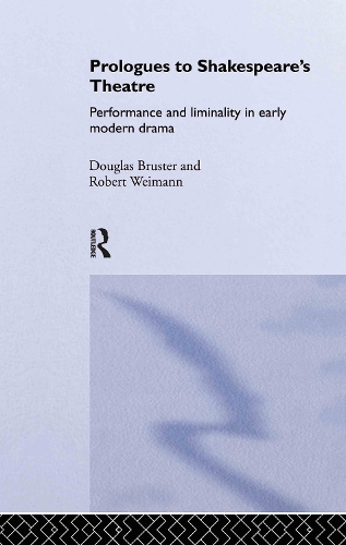 Бумажная книга «Prologues to Shakespeare's Theatre: Performance and Liminality in Early Modern Drama», авторов Дуглас Брустер, Роберт Вайманн - фото №1