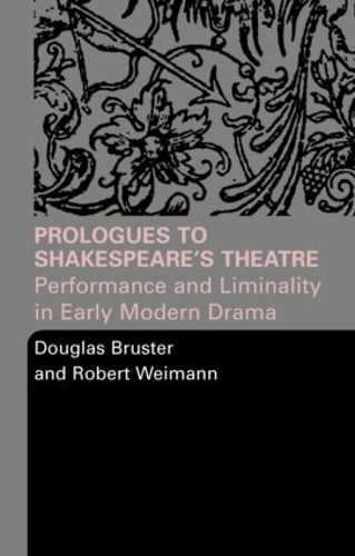 Бумажная книга «Prologues to Shakespeare's Theatre: Performance and Liminality in Early Modern Drama», авторов Дуглас Брустер, Роберт Вайманн - фото №1