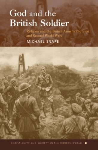 Бумажная книга «God and the British Soldier: Religion and the British Army in the First and Second World Wars», автор Майкл Снейп - фото №1