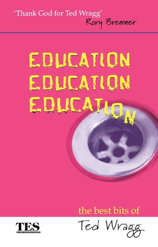 Бумажная книга «Education, Education, Education: The Best Bits of Ted Wragg», автор Э. К. Рэгг - фото №1