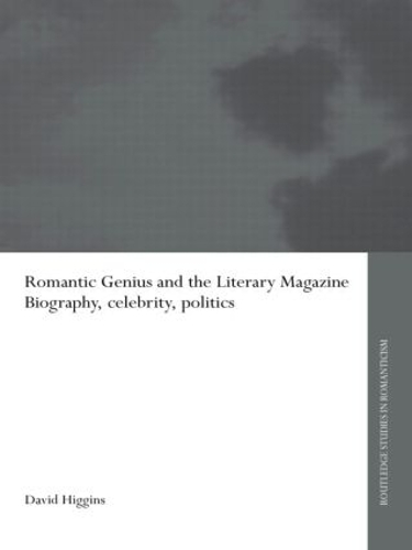 Бумажная книга «Romantic Genius and the Literary Magazine: Biography, Celebrity, Politics», автор Дэвид Хиггинс - фото №1