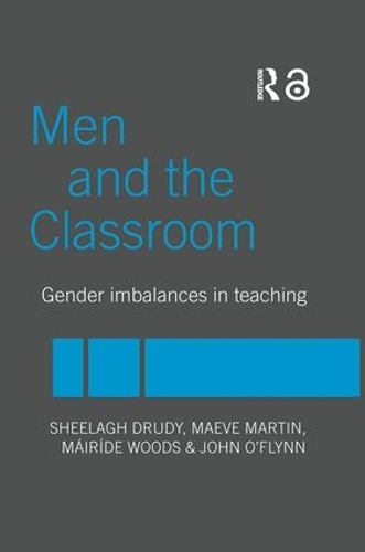 Паперова книга «Men and the Classroom: Gender Imbalances in Teaching», авторів Джон О'Флінн, Мейв Мартін, Майріда Вудс, Шила Друді - фото №1