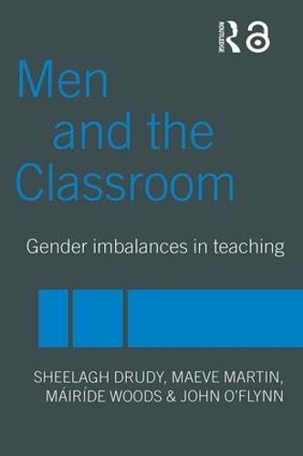 Бумажная книга «Men and the Classroom: Gender Imbalances in Teaching», авторов Джон О'Флинн, Мэв Мартин, Мейрид Вудс, Шила Друди - фото №1