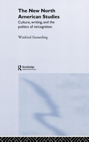 Бумажная книга «The New North American Studies: Culture, Writing and the Politics of Re/Cognition», автор Винфрид Зимерлинг - фото №1
