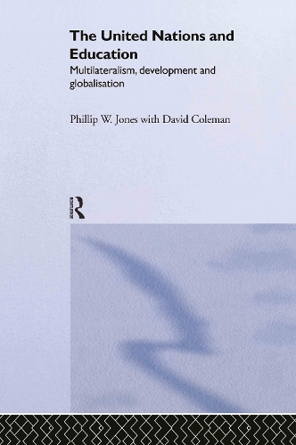 Бумажная книга «The United Nations and Education: Multilateralism, Development and Globalisation», авторов Дэвид Колман, Филлип У. Джонс - фото №1
