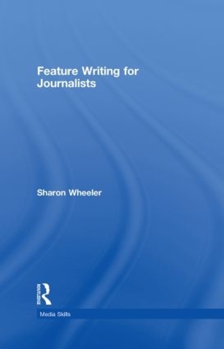 Паперова книга «Feature Writing for Journalists», автор Шерон Уілер - фото №1