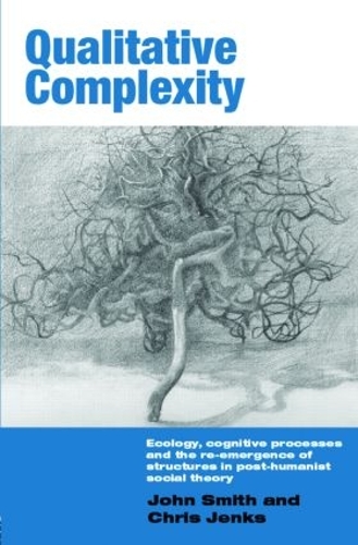 [object Object] «Qualitative Complexity: Ecology, Cognitive Processes and the Re-Emergence of Structures in Post-Humanist Social Theory», авторов Крис Дженкс, Джон Смит - фото №1