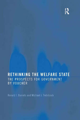 Бумажная книга «Rethinking the Welfare State: Government by Voucher», авторов Майкл Дж. Требилкок, Рональд Дж. Дэниелс - фото №1