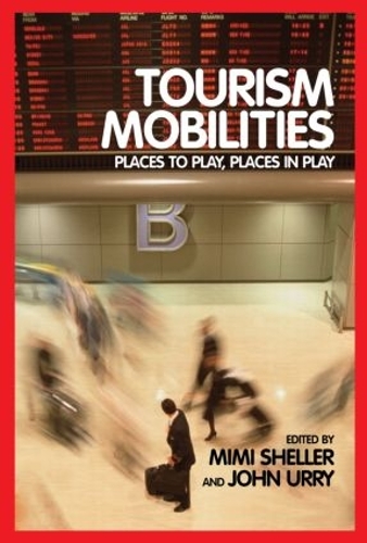 Бумажная книга «Tourism Mobilities: Places to Play, Places in Play», авторов Джон Урри, Мими Шеллер - фото №1