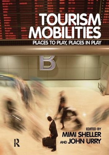 Бумажная книга «Tourism Mobilities: Places to Play, Places in Play», авторов Джон Урри, Мими Шеллер - фото №1