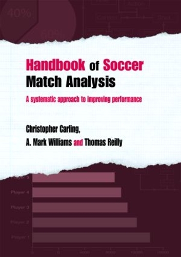 Бумажная книга «Handbook of Soccer Match Analysis: A Systematic Approach to Improving Performance», авторов А. Марк Уильямс, Кристофер Карлинг, Томас Рейли - фото №1