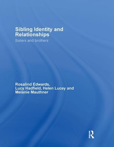 Бумажная книга «Sibling Identity and Relationships: Sisters and Brothers», авторов Хелен Люси, Люси Хэдфилд, Мелани Маутнер, Розалинд Эдвардс - фото №1