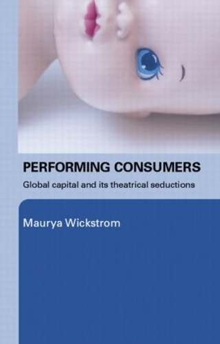 Бумажная книга «Performing Consumers: Global Capital and its Theatrical Seductions», автор Мория Викстром - фото №1