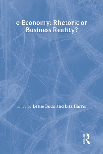 Бумажная книга «e-Economy: Rhetoric or Business Reality?», авторов Лесли Бадд, Лиза Харрис - фото №1