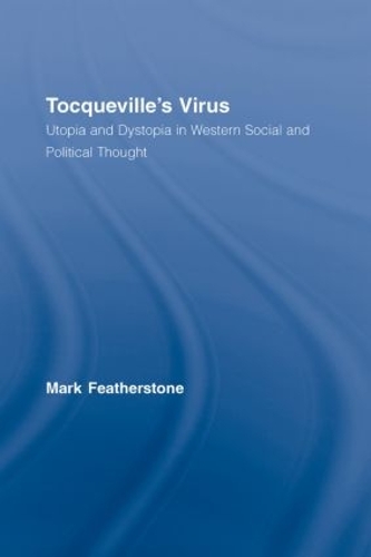 Бумажная книга «Tocqueville's Virus: Utopia and Dystopia in Western Social and Political Thought», автор Марк Фезерстоун - фото №1