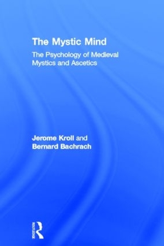 Бумажная книга «The Mystic Mind: The Psychology of Medieval Mystics and Ascetics», авторов Бернард Бахрах, Джером Кролл - фото №1