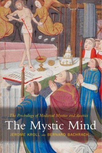 Бумажная книга «The Mystic Mind: The Psychology of Medieval Mystics and Ascetics», авторов Бернард Бахрах, Джером Кролл - фото №1