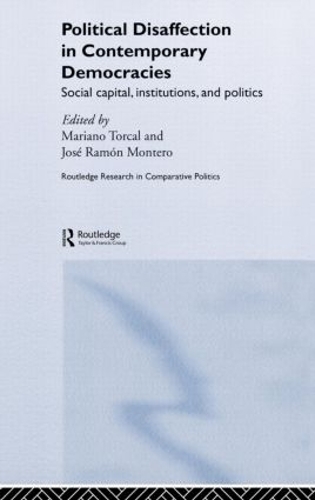 Бумажная книга «Political Disaffection in Contemporary Democracies: Social Capital, Institutions and Politics», авторов Хосе Рамон Монтеро, Мариано Торкал - фото №1