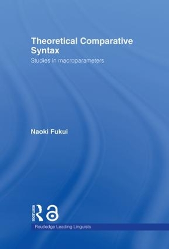 [object Object] «Theoretical Comparative Syntax: Studies in Macroparameters», автор Наокі Фукуі - фото №1