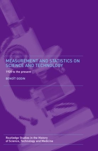 Бумажная книга «Measurement and Statistics on Science and Technology: 1920 to the Present», автор Бенуа Годен - фото №1