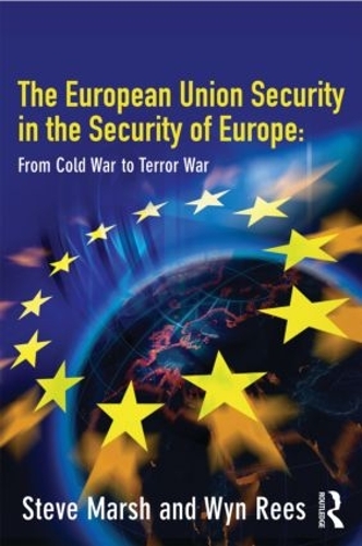 Бумажная книга «The European Union in the Security of Europe: From Cold War to Terror War», авторов Стив Марш, Уин Рис - фото №1