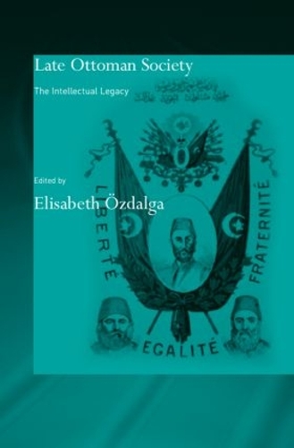 Бумажная книга «Late Ottoman Society: The Intellectual Legacy», автор Элизабет Оздалга - фото №1