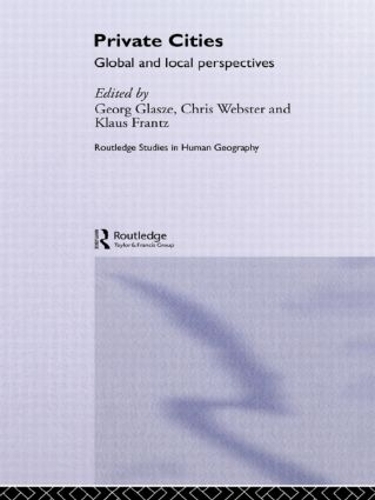 Бумажная книга «Private Cities: Global and Local Perspectives», авторов Крис Вебстер, Георг Гласце, Клаус Франц - фото №1