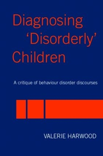 Паперова книга «Diagnosing 'Disorderly' Children: A critique of behaviour disorder discourses», автор Валері Гарвуд - фото №1