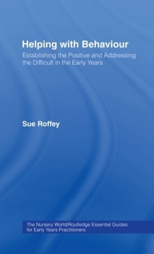 Бумажная книга «Helping with Behaviour: Establishing the Positive and Addressing the Difficult in the Early Years», автор Сью Роффи - фото №1