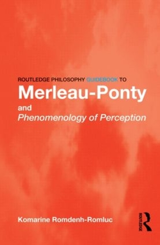 Бумажная книга «Routledge Philosophy GuideBook to Merleau-Ponty and Phenomenology of Perception», автор Комарин Ромден-Ромлюк - фото №1