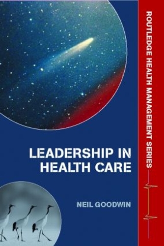 Бумажная книга «Leadership in Health Care: A European Perspective», автор Нил Гудвин - фото №1