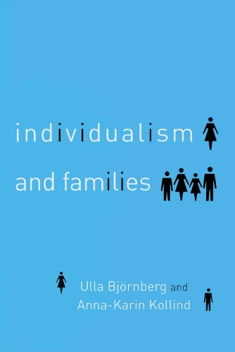 Бумажная книга «Individualism and Families: Equality, Autonomy and Togetherness», авторов Анна-Карин Коллинд, Улла Бьорнберг - фото №1
