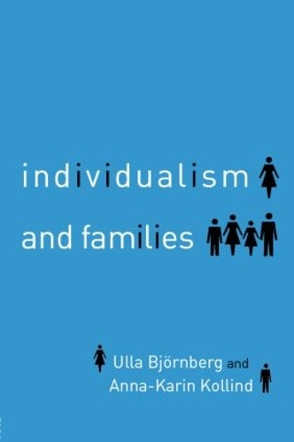 Бумажная книга «Individualism and Families: Equality, Autonomy and Togetherness», авторов Анна-Карин Коллинд, Улла Бьорнберг - фото №1
