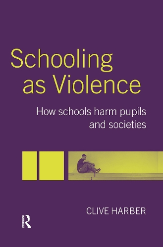 Паперова книга «Schooling as Violence: How Schools Harm Pupils and Societies», автор Клайв Харбер - фото №1