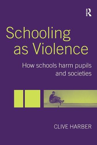 Паперова книга «Schooling as Violence: How Schools Harm Pupils and Societies», автор Клайв Харбер - фото №1