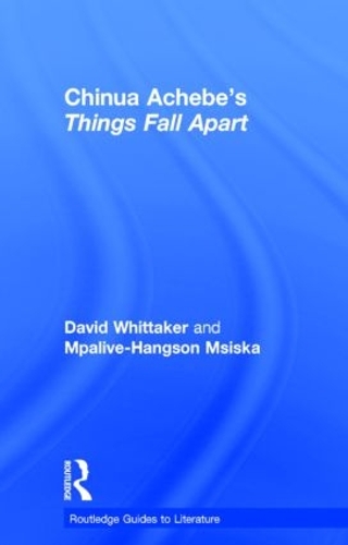 Бумажная книга «Chinua Achebe's Things Fall Apart: A Routledge Study Guide», авторов Дэвид Уиттакер, Мпаливе-Хангсон Мсиска - фото №1