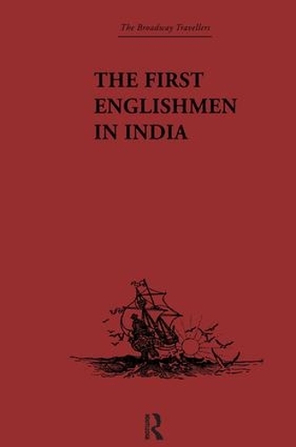 Бумажная книга «The First Englishmen in India: Letters and Narratives of Sundry Elizabethans written by themselves» - фото №1